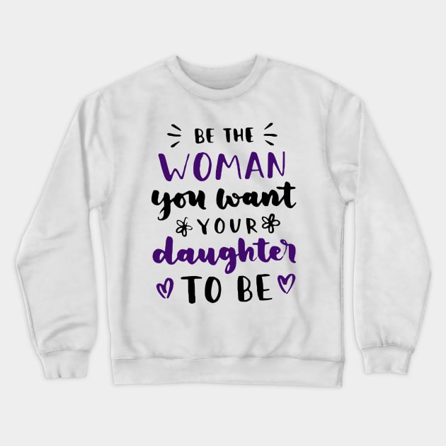 Woman Daughter Mother Role Model For Girls Women Crewneck Sweatshirt by Foxxy Merch